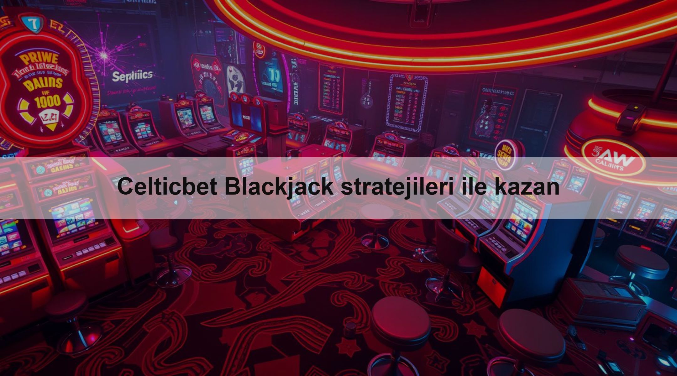 Celticbet Blackjack stratejileri ile kazan